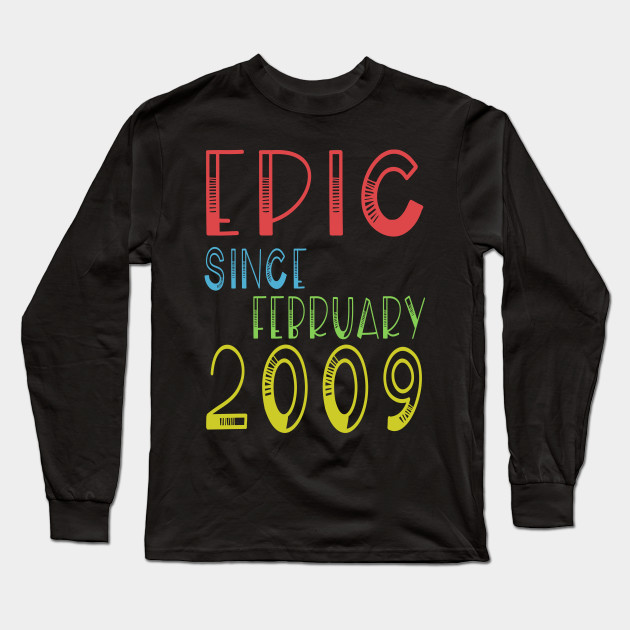 Epic Since February 2009 Shirt - Birthday 10th Gift